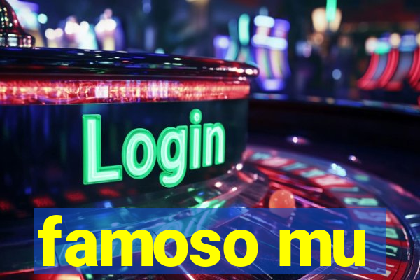 famoso mu